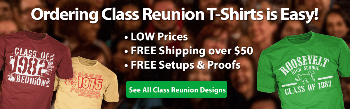 Class Reunion custom t-shirts ordering is easy low prices free shipping